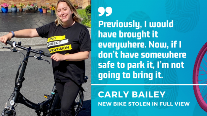 Carly Bailey - Previously, I would have brought it everywhere. Now, if I don&rsquo;t have somewhere safe to park it, I&rsquo;m not going to bring it.