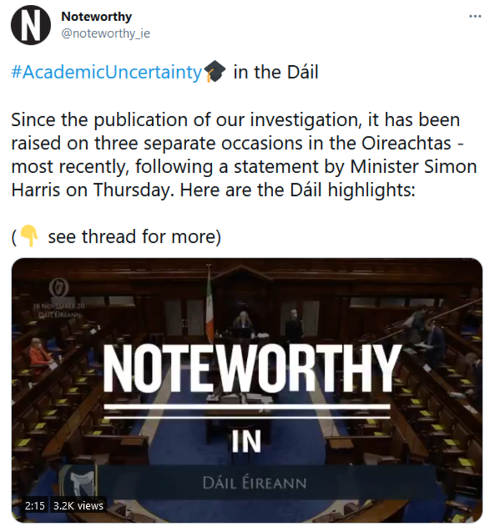 Screenshot of Tweet which includes a video and says: AcademicUncertainty in the D&aacute;il  Since the publication of our investigation, it has been raised on three separate occasions in the Oireachtas - most recently, following a statement by Minister Simon Harris on Thursday. Here are the D&aacute;il highlights: 