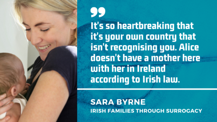 Sara Byrne of Irish Families Through Surrogacy, with quote, It's so heartbreaking that it's your own country that isn't recognising you. Alice doesn't have a mother here with her in Ireland according to Irish law.