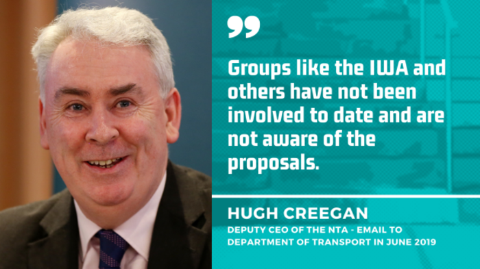 Hugh Creegan, deputy CEO of the NTA - wearing a dark suit jacket, light shirt and blue striped tie - with a quote from an email from him to the Department of Transport in June 2019 - Groups like the IWA and others have not been involved to date and are not aware of the proposals.