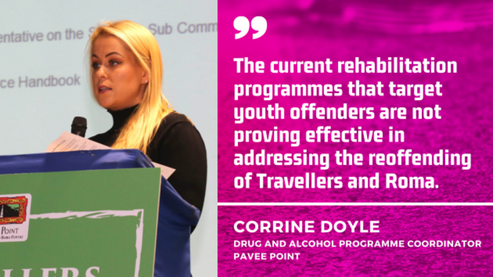 Corrine Doyle, Drug and Alcohol Programme Coordinator at Pavee Point  - wearing a black polo neck speaking at a podium - with quote: The current rehabilitation programmes that target youth offenders are not proving effective in addressing the reoffending of Travellers and Roma.