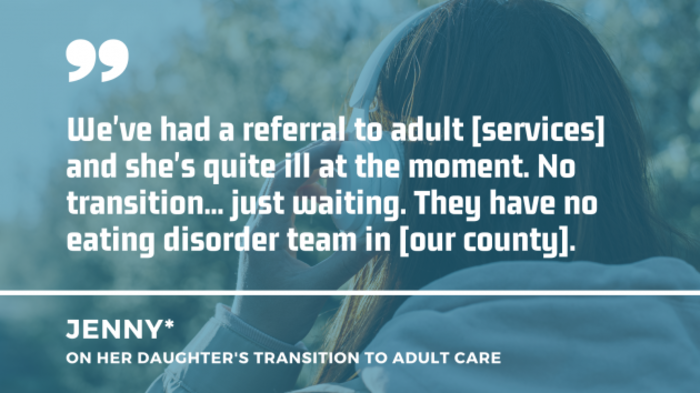 Young person wearing headphones on a walk with a quote by Jenny on her daughter&rsquo;s transition to adult care: We've had a referral to adult services and she's quite ill at the moment. No transition... just waiting. They have no eating disorder team in our county.