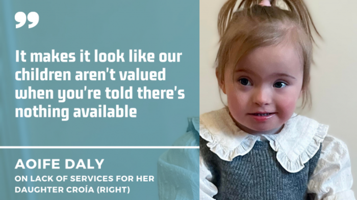 Two-year-old Cro&iacute;a with her hair tied up and wearing a white blouse and knitted top with quote from her mother Aoife Daly on lack of services: It makes it look like our children aren't valued when you're told there's nothing available.