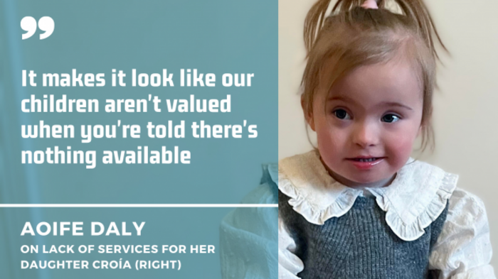 Two-year-old Cro&iacute;a with her hair tied up and wearing a white blouse and knitted top with quote from her mother Aoife Daly on lack of services: It makes it look like our children aren't valued when you're told there's nothing available.