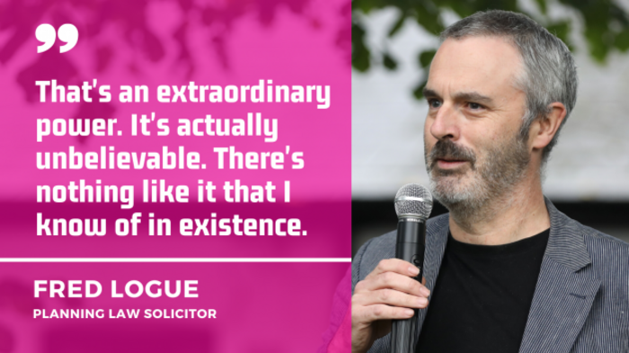 Fred Logue, planning law expert - wearing a suit jacket and speaking into a microphone - with quote - That's an extraordinary power. It's actually unbelievable. There's nothing like it that I know of in existence. 