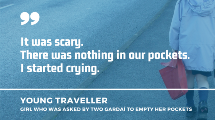 Girl walking with bag in the background with a quote by a young Traveller girl who was asked by two garda&iacute; to empty her pockets - It was scary. There was nothing in our pockets. I started crying.