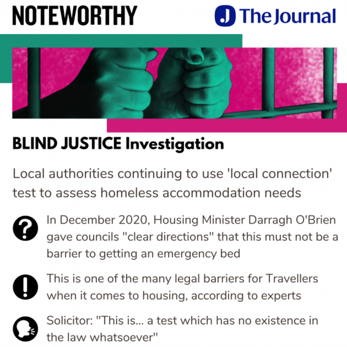 Noteworthy - The Journal - Blind Justice Investigation. Our project team speaks to Travellers who are overrepresented in prison and left with no support. Reports of prison staff using anti-Traveller language, with experts saying systematic change and accountability is needed. We find lack of supports, insufficient mental health services and severe impacts on families and children. Traveller Advocate: There is structural racism in the criminal justice system.