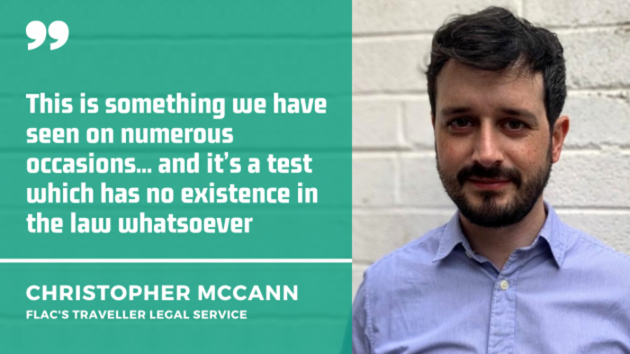 Christopher McCann of FLAC's Traveller Legal Service wearing a blue shirt with quote - This is something we have seen on numerous occasions... and it&rsquo;s a test which has no existence in the law whatsoever