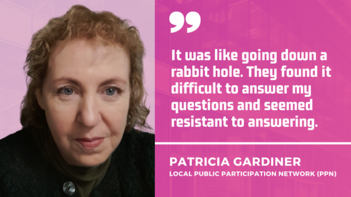 Patricia Gardiner of the local Public Participation Network (PPN) wearing a dark green polo-neck and black top with quote - It was like going down a rabbit hole. They found it difficult to answer my questions and seemed resistant to answering.